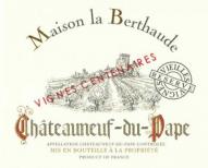 Maison Berthaude - Ch�teauneuf-du-Pape Reserve des Vignes Centenaires 2020